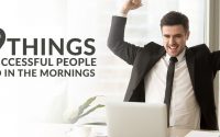 9 Things Successful People do in the Mornings